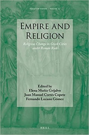 Empire and Religion Religious Change in Greek Cities under Roman Rule