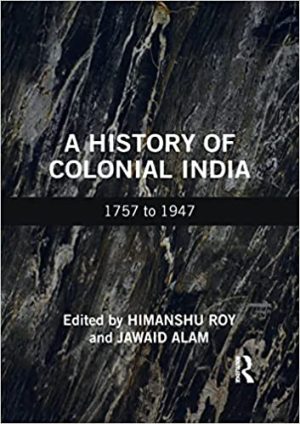A History of Colonial India 1757 to 1947