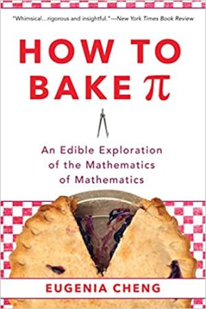 How to Bake Pi  An Edible Exploration of the Mathematics of Mathematics