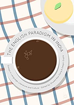 The English Paradigm in India Essays in Language Literature and Culture The English Paradigm in India Essays in Language Literature and Culture
