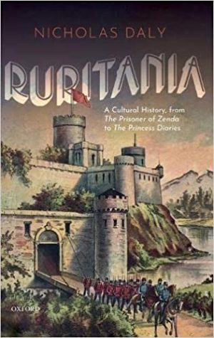Ruritania A Cultural History from The Prisoner of Zenda to the Princess Diaries