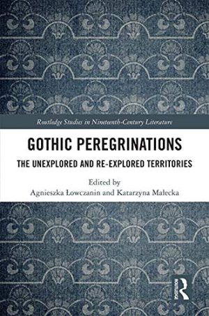 Gothic Peregrinations The Unexplored and Re explored Territories