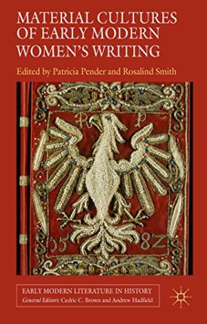 Material Cultures of Early Modern Womens Writing