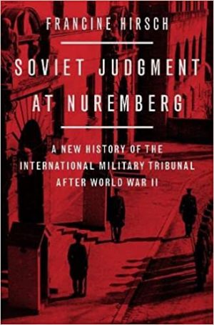 Soviet Judgment at Nuremberg A New History of the International Military Tribunal after World War II