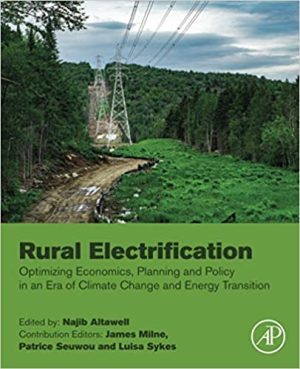 Rural Electrification Optimizing Economics Planning and Policy in an Era of Climate Change and Energy Transition
