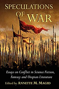 Speculations of War Essays on Conflict in Science Fiction Fantasy and Utopian Literature