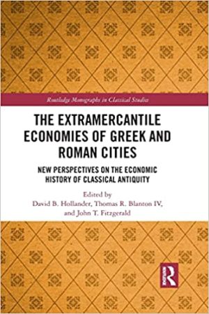 The Extramercantile Economies of Greek and Roman Cities New Perspectives on the Economic History of Classical Antiquity
