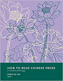 How to Read Chinese Prose A Guided Anthology How to Read Chinese Literature