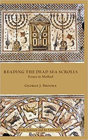 Reading the Dead Sea Scrolls Essays in Method Early Judaism and Its Literature