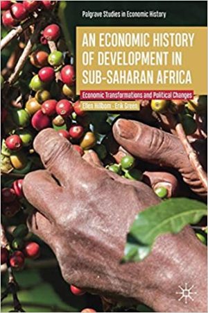 An Economic History of Development in sub Saharan Africa Economic Transformations and Political Changes
