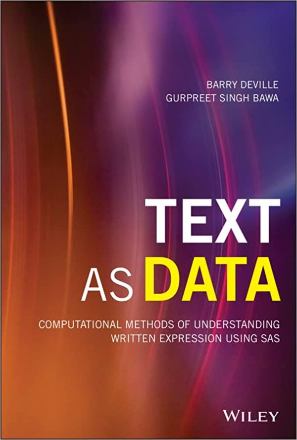 Text as Data Computational Methods of Understanding Written Expression Using SAS