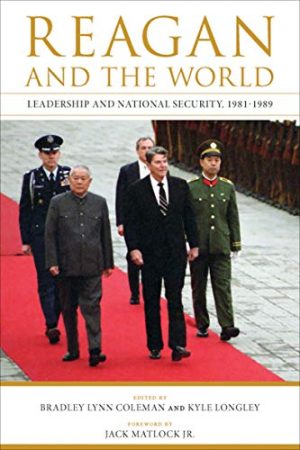 Reagan and the World  Leadership and National Security 1981 1989 Studies in Conflict Diplomacy and Peace