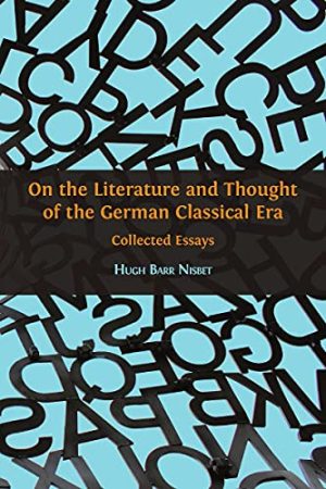 On the Literature and Thought of the German Classical Era Collected Essays