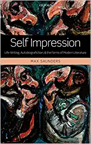 Self Impression Life Writing Autobiografiction and the Forms of Modern Literature