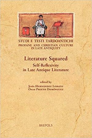 Literature Squared Self Reflexivity in Late Antique Literature
