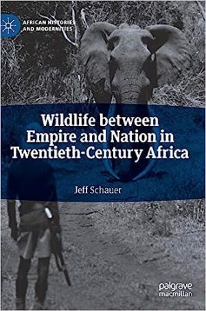 Wildlife between Empire and Nation in Twentieth Century Africa
