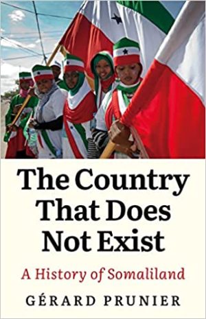 The Country That Does Not Exist A History of Somaliland