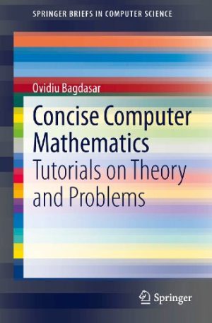 Concise Computer Mathematics Tutorials on Theory and Problems