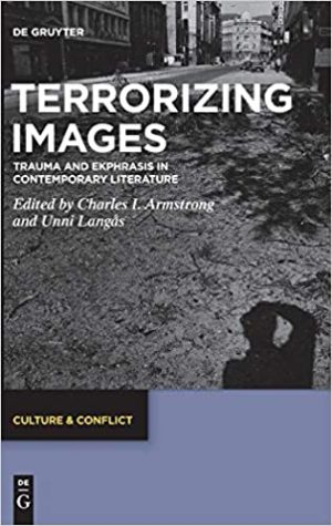 Terrorizing Images Trauma and Ekphrasis in Contemporary Literature
