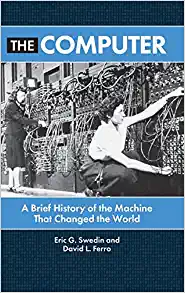 The Computer A Brief History of the Machine That Changed the World
