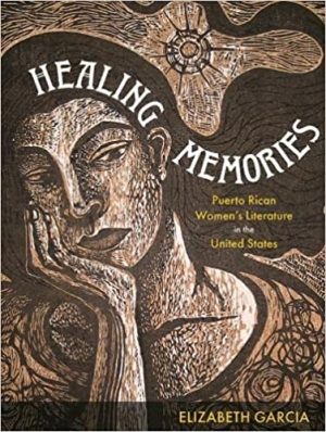 Healing Memories Puerto Rican Womens Literature in the United States