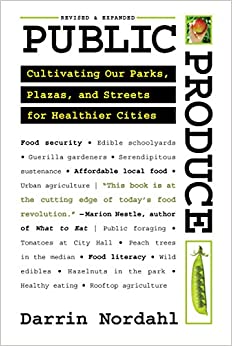 Public Produce Cultivating Our Parks Plazas and Streets for Healthier Cities