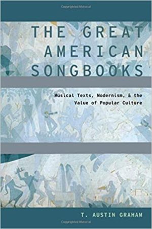 The Great American Songbooks Musical Texts Modernism and the Value of Popular Culture