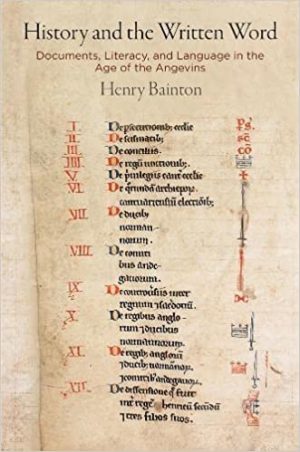 History and the Written Word Documents Literacy and Language in the Age of the Angevins