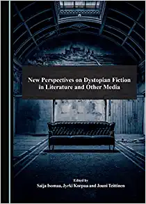 New Perspectives on Dystopian Fiction in Literature and Other Media