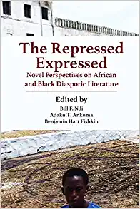 The Repressed Expressed Novel Perspectives on African and Black Diasporic Literature