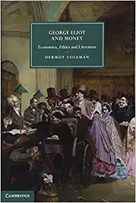 George Eliot and Money Economics Ethics and Literature