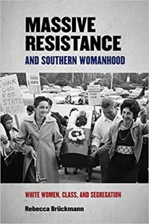 Massive Resistance and Southern Womanhood White Women Class and Segregation