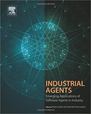 Industrial Agents Emerging Applications of Software Agents in Industry