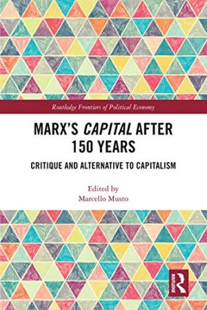 Marxs Capital after 150 Years Critique and Alternative to Capitalism