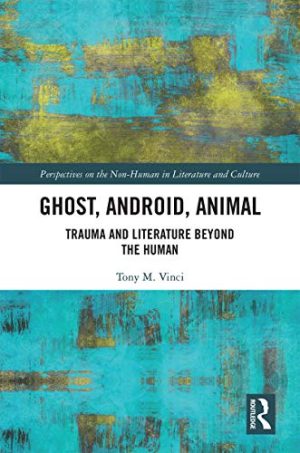 Ghost Android Animal Trauma and Literature Beyond the Human