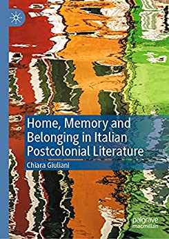 Home Memory and Belonging in Italian Postcolonial Literature