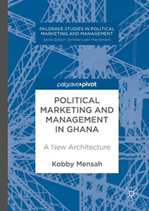 Political Marketing and Management in Ghana A New Architecture