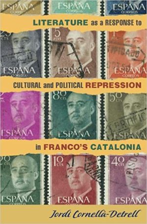 Literature as a Response to Cultural and Political Repression in Francos Catalonia