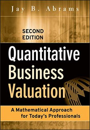 Quantitative Business Valuation A Mathematical Approach for Todays Professionals  2nd Edition