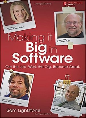 Making it Big in Software Get the Job Work the Org Become Great
