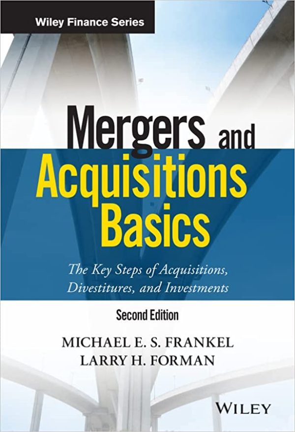 Mergers and Acquisitions Basics The Key Steps of Acquisitions Divestitures and Investments  2nd Edition
