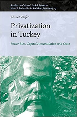Privatization in Turkey Power Bloc Capital Accumulation and State