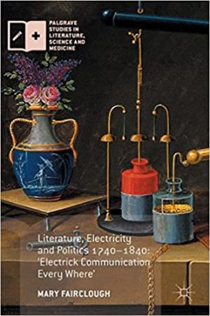 Literature Electricity and Politics 1740 1840 Electrick Communication Every Where