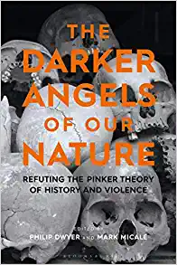 The Darker Angels of Our Nature Refuting the Pinker Theory of History & Violence