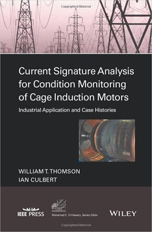 Current Signature Analysis for Condition Monitoring of Cage Induction Motors Industrial Application and Case Histories