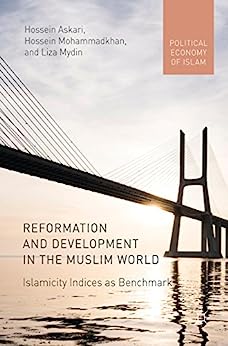 Reformation and Development in the Muslim World Islamicity Indices as Benchmark