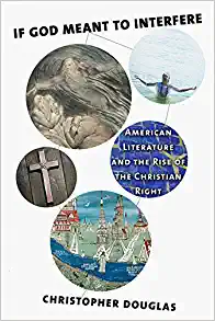 If God Meant to Interfere American Literature and the Rise of the Christian Right