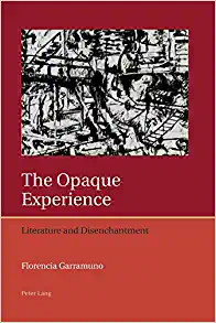The Opaque Experience Literature and Disenchantmen