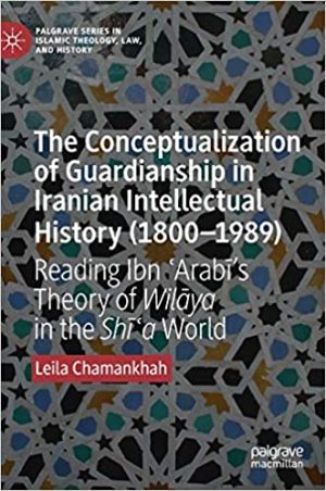 The Conceptualization of Guardianship in Iranian Intellectual History 1800 to 1989