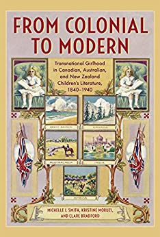 From Colonial to Modern Transnational Girlhood in Canadian Australian and New Zealand Literature 1840 1940